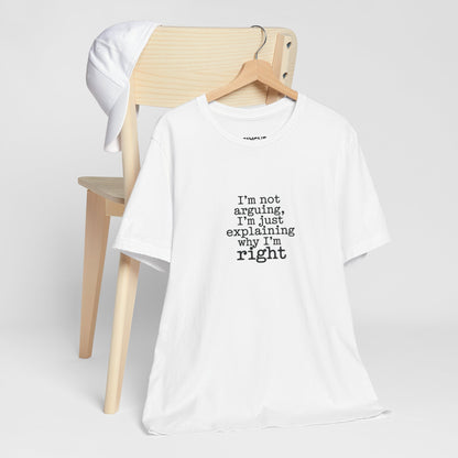 "I'm Not Arguing" Classic Tee – Where Wit Meets Wardrobe -color - White - available in USA