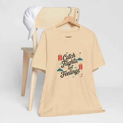 "Catch Flights, Not Feelings" Unisex Tee – For the Jetsetter with a Heart of Steel -color - Soft Cream - available in USA