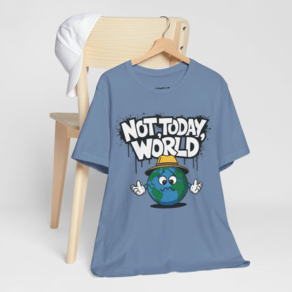 "Not Today, World" Classic Tee – The Ultimate Mood in Style -color - Steel Blue - available in USA