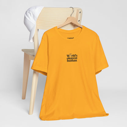 "World's Okayest Human" Tee – Because Perfection is Overrated -color - Gold - available in USA