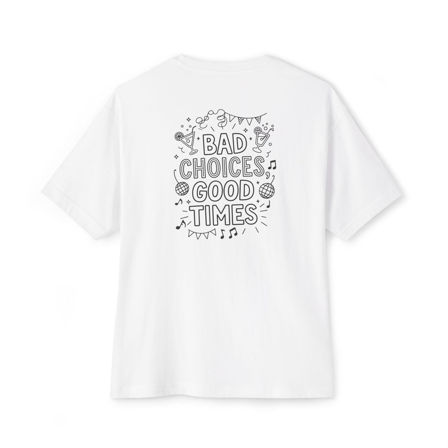 "Bad Choices, Good Times" Oversized Boxy Tee – Party Hard, Stay Stylish -color - White - available in USA
