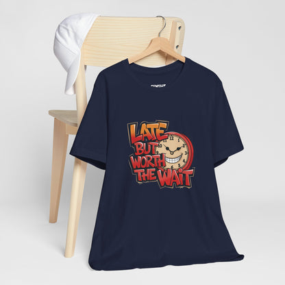 "Late but Worth the Wait" Unisex Tee – Time Well Spent -color - Navy - available in USA