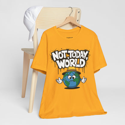 "Not Today, World" Classic Tee – The Ultimate Mood in Style -color - Gold - available in USA