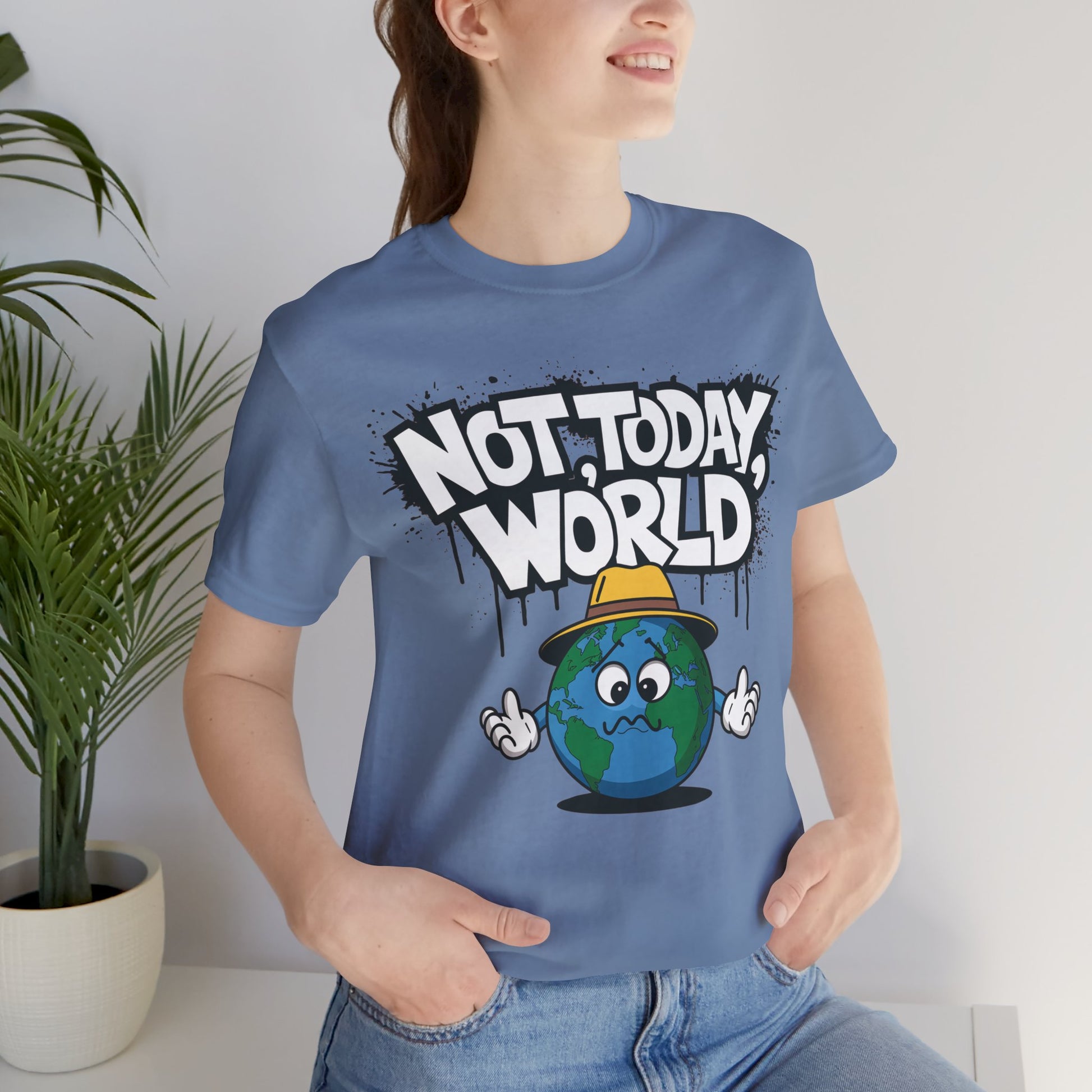 "Not Today, World" Classic Tee – The Ultimate Mood in Style -color - - available in USA