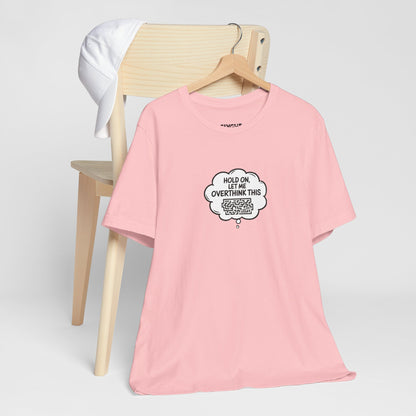 "Overthinking in Style" Unisex Classic Tee – Because Why Keep It Simple? -color - Pink - available in USA