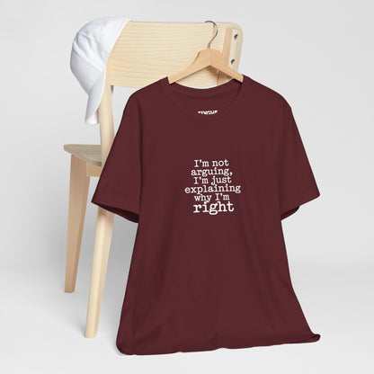 "I'm Not Arguing" Classic Tee – Where Wit Meets Wardrobe -color - Maroon - available in USA