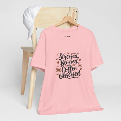 "Stressed, Blessed & Coffee-Obsessed" Unisex Short Sleeve Tee – Because Coffee is a Lifestyle -color - Pink - available in USA