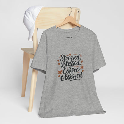 "Stressed, Blessed & Coffee-Obsessed" Unisex Short Sleeve Tee – Because Coffee is a Lifestyle -color - Athletic Heather - available in USA