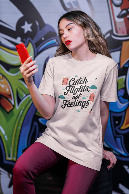 "Catch Flights, Not Feelings" Unisex Tee – For the Jetsetter with a Heart of Steel -color - - available in USA