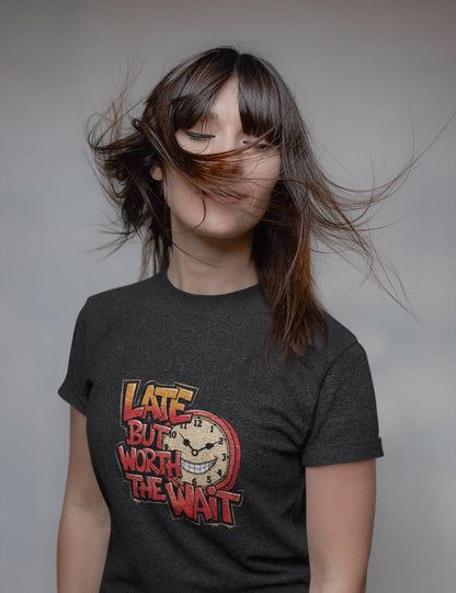 "Late but Worth the Wait" Unisex Tee – Time Well Spent -color - - available in USA